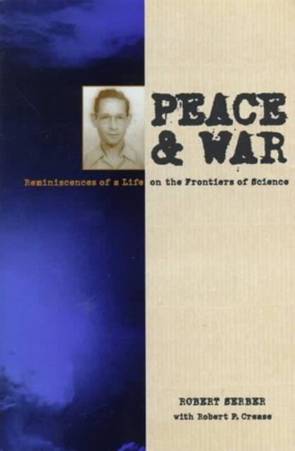 Peace and War : Reminiscences of a Life on the Frontiers of Science, Hardback Book
