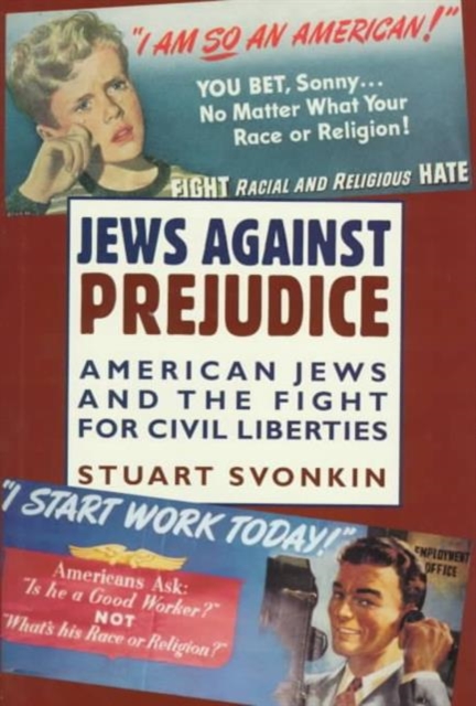 Jews Against Prejudice : American Jews and the Fight for Civil Liberties, Hardback Book