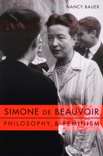 Simone de Beauvoir, Philosophy, and Feminism, Paperback / softback Book