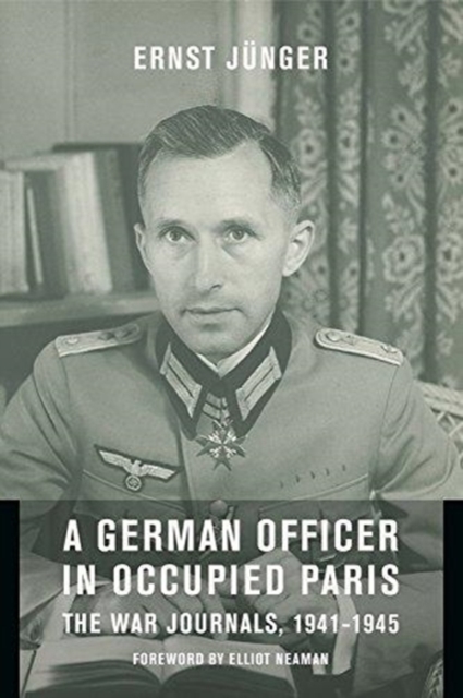 A German Officer in Occupied Paris : The War Journals, 1941-1945, Hardback Book