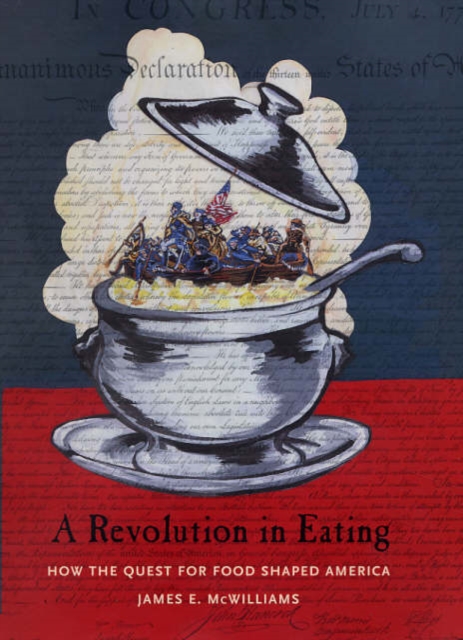 A Revolution in Eating : How the Quest for Food Shaped America, Hardback Book
