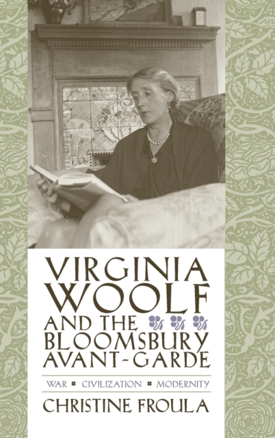 Virginia Woolf and the Bloomsbury Avant-garde : War, Civilization, Modernity, Hardback Book