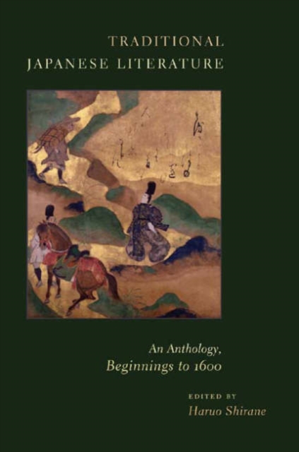 Traditional Japanese Literature : An Anthology, Beginnings to 1600, Hardback Book