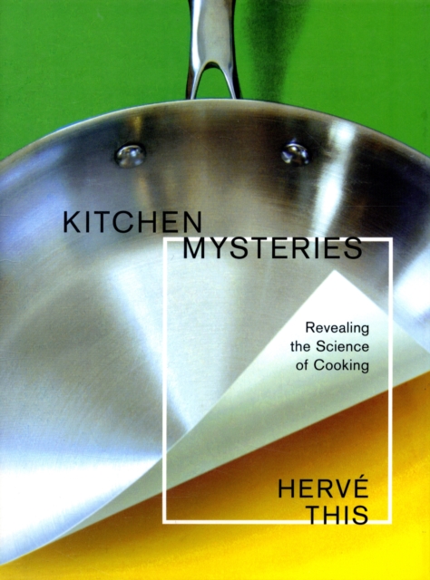 Kitchen Mysteries : Revealing the Science of Cooking, Hardback Book