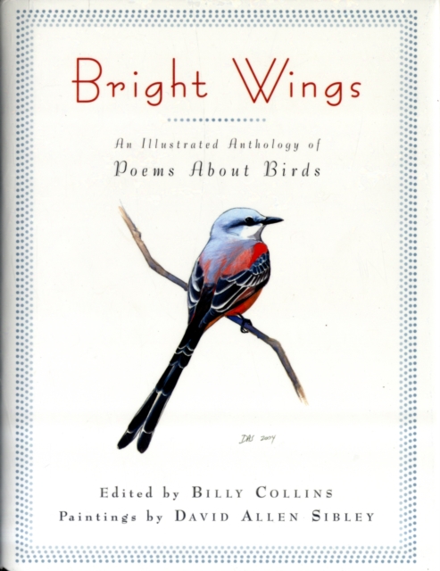 Bright Wings : An Illustrated Anthology of Poems About Birds, Hardback Book