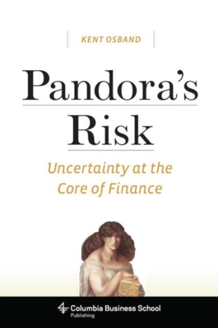 Pandora’s Risk : Uncertainty at the Core of Finance, Paperback / softback Book