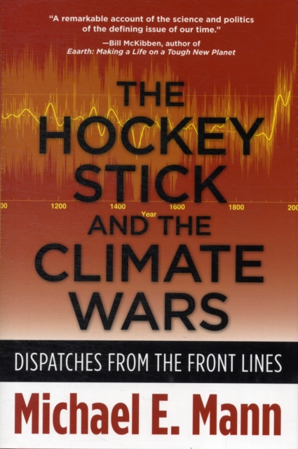 The Hockey Stick and the Climate Wars : Dispatches from the Front Lines, Hardback Book