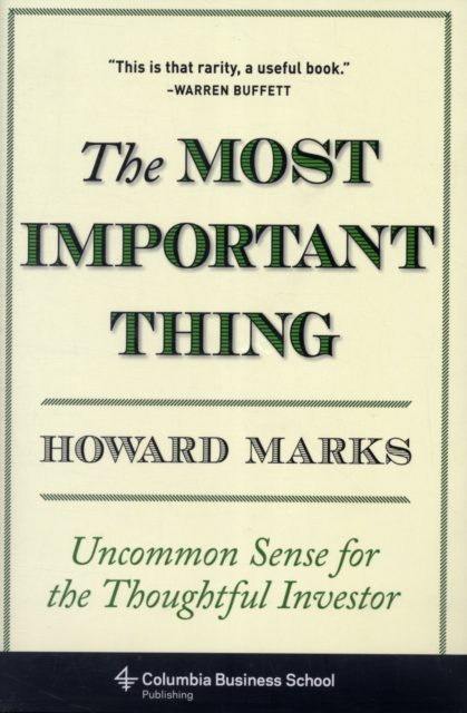 The Most Important Thing : Uncommon Sense for the Thoughtful Investor, Hardback Book