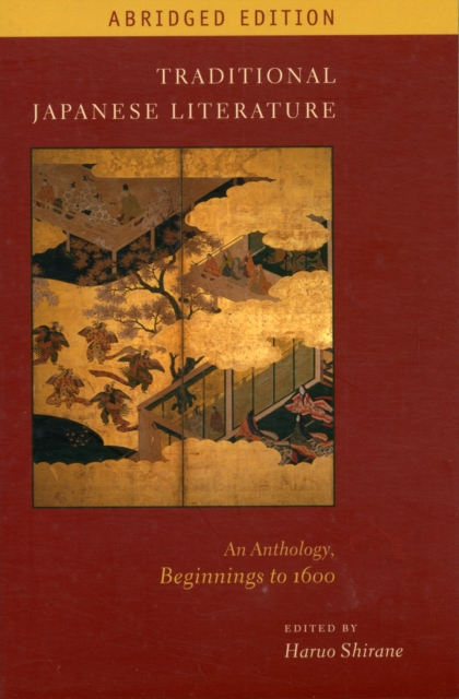 Traditional Japanese Literature : An Anthology, Beginnings to 1600, Abridged Edition, Paperback / softback Book