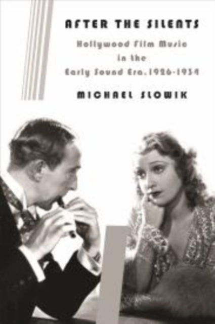 After the Silents : Hollywood Film Music in the Early Sound Era, 1926-1934, Hardback Book