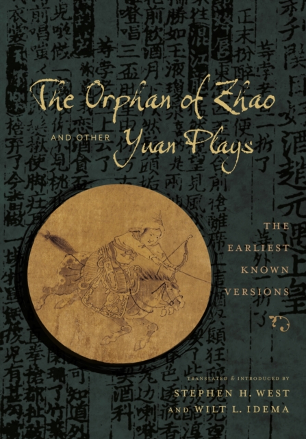 The Orphan of Zhao and Other Yuan Plays : The Earliest Known Versions, Hardback Book