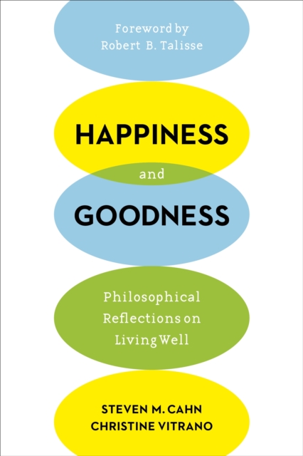 Happiness and Goodness : Philosophical Reflections on Living Well, Paperback / softback Book