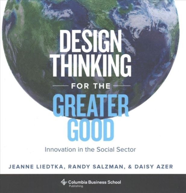 Design Thinking for the Greater Good : Innovation in the Social Sector, Hardback Book