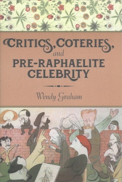 Critics, Coteries, and Pre-Raphaelite Celebrity, Hardback Book