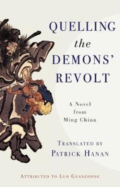 Quelling the Demons' Revolt : A Novel from Ming China, Paperback / softback Book