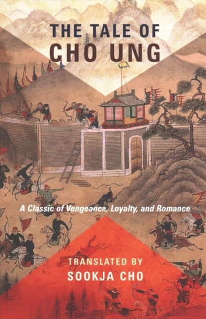 The Tale of Cho Ung : A Classic of Vengeance, Loyalty, and Romance, Paperback / softback Book