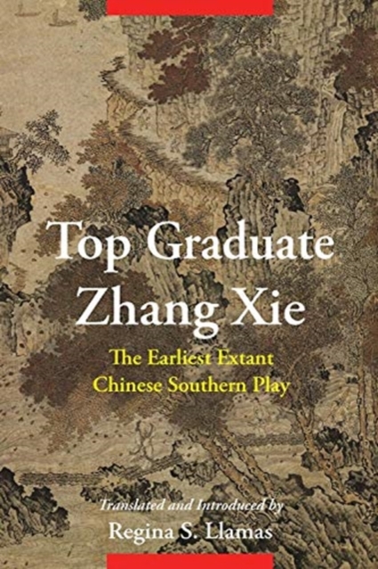 Top Graduate Zhang Xie : The Earliest Extant Chinese Southern Play, Paperback / softback Book