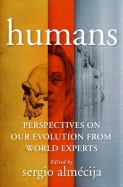Humans : Perspectives on Our Evolution from World Experts, Paperback / softback Book