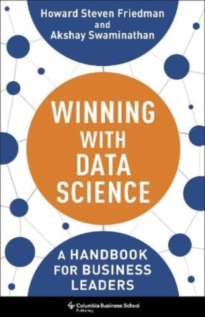 Winning with Data Science : A Handbook for Business Leaders, Hardback Book