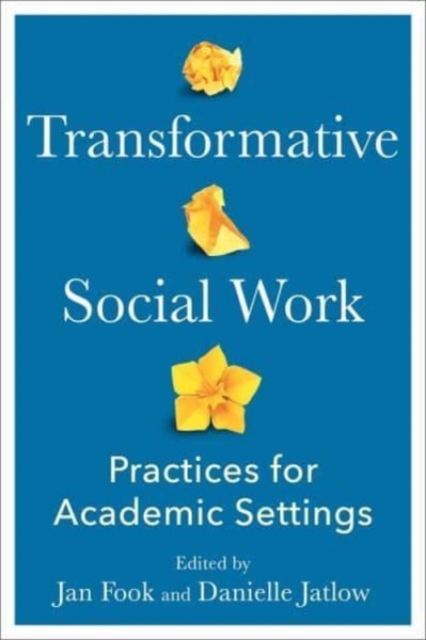 Transformative Social Work : Practices for Academic Settings, Hardback Book