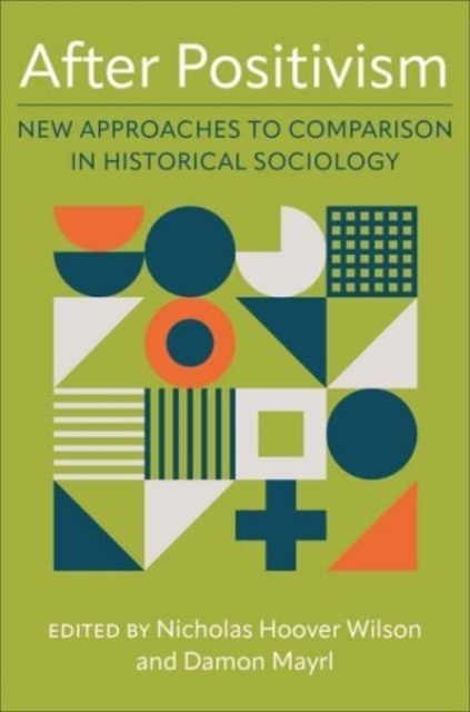 After Positivism : New Approaches to Comparison in Historical Sociology, Hardback Book