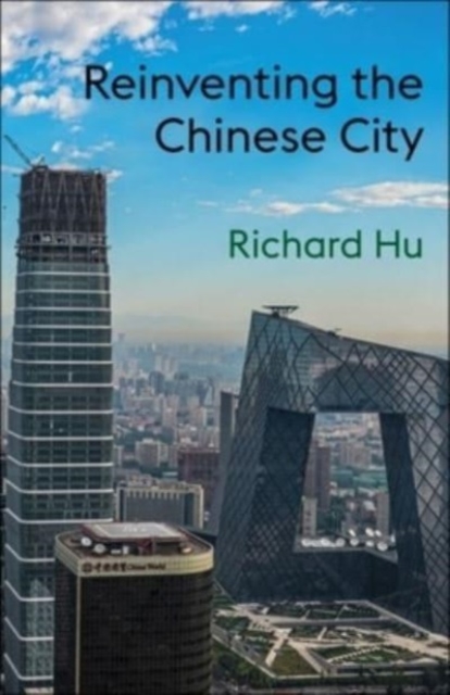 Reinventing the Chinese City, Hardback Book