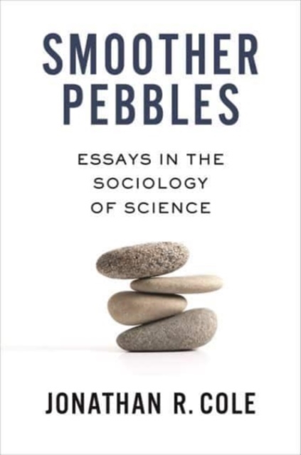 Smoother Pebbles : Essays in the Sociology of Science, Hardback Book