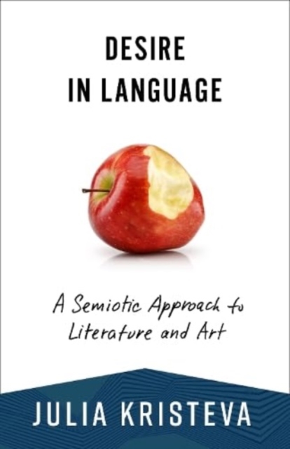 Desire in Language : A Semiotic Approach to Literature and Art, Paperback / softback Book