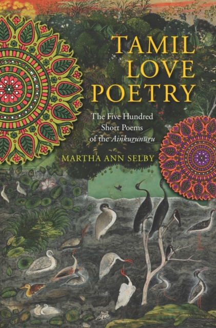 Tamil Love Poetry : The Five Hundred Short Poems of the Ainkurunuru, EPUB eBook