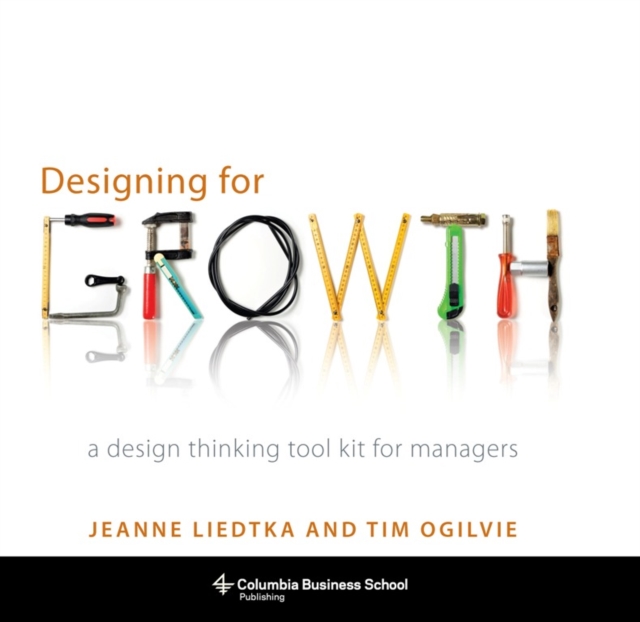 Designing for Growth : A Design Thinking Tool Kit for Managers, EPUB eBook