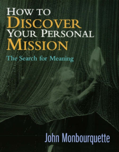 How to Discover Your Personal Mission : The Search for Meaning, Paperback / softback Book