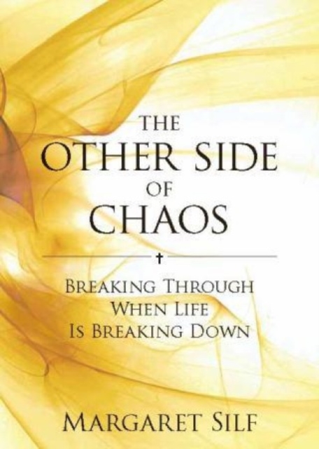 The Other Side of Chaos : Breaking through when life is breaking down, Paperback / softback Book