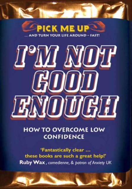 I'm Not Good Enough : How to Overcome Low Confidence, Paperback / softback Book