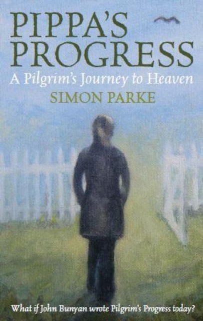 Pippa's Progress : A Pilgrim's Journey to Heaven, Paperback Book