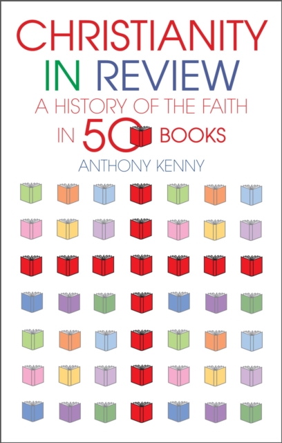 Christianity in Review : A History of the Faith in 50 Books, Hardback Book
