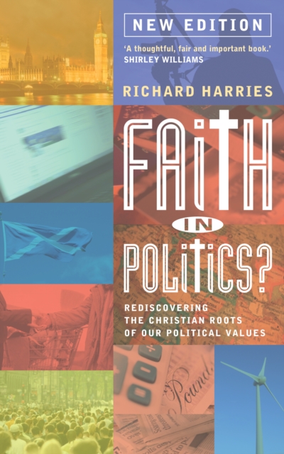 Faith in Politics? : Rediscovering the Christian roots of our political values, EPUB eBook