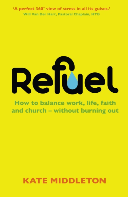 Refuel : How to balance work, life, faith and church - without burning out, EPUB eBook