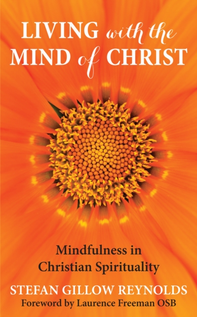 Living With The Mind of Christ : Mindfulness and Christian Spirituality, Electronic book text Book