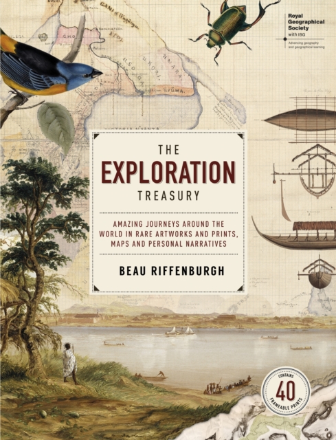 The Exploration Treasury : Amazing Journeys Around the World in Rare Artworks and Prints, Maps and Personal Narratives (Royal Geographical Society), Paperback / softback Book