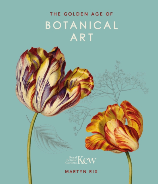 The Golden Age of Botanical Art : Royal Botanic Gardens, Kew, Hardback Book