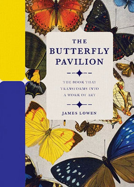 The Butterfly Pavilion : The Book that Transforms into a Work of Art, Hardback Book