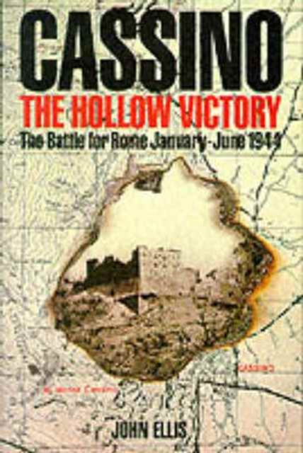 Cassino : The Hollow Victory - The Battle for Rome, January-June, 1944, Hardback Book