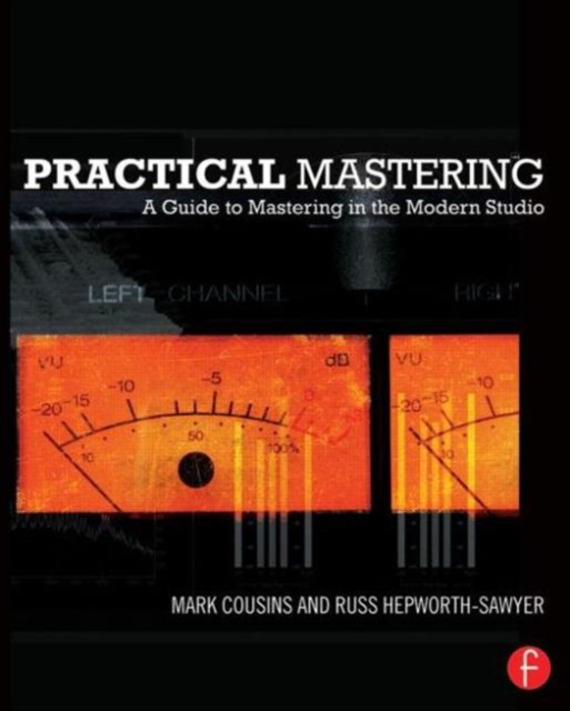 Practical Mastering : A Guide to Mastering in the Modern Studio, Paperback / softback Book