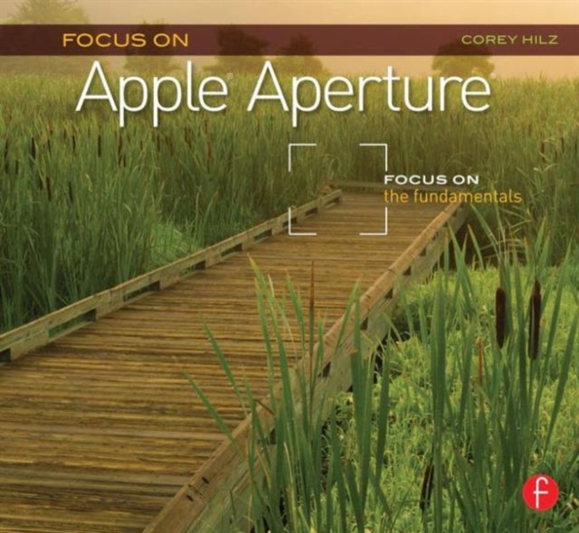 Focus On Apple Aperture : Focus on the Fundamentals (Focus On Series), Paperback / softback Book