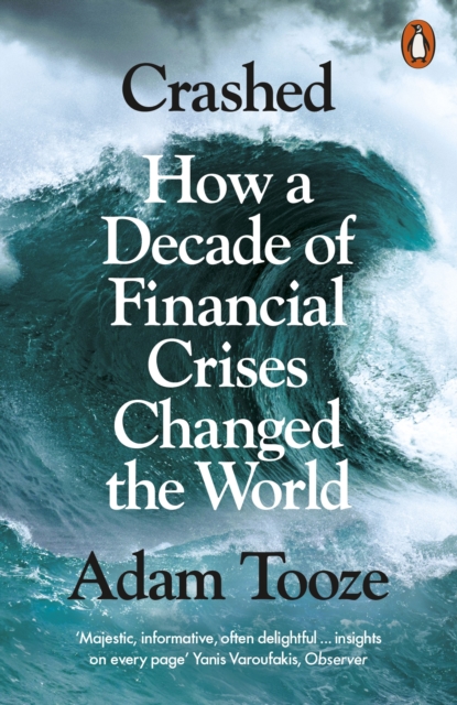 Crashed : How a Decade of Financial Crises Changed the World, EPUB eBook