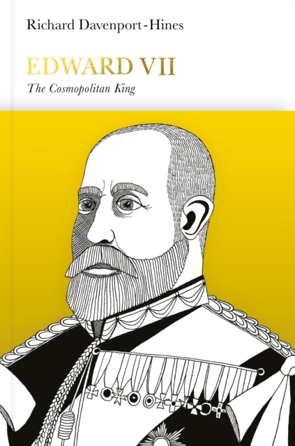 Edward VII (Penguin Monarchs) : The Cosmopolitan King, Hardback Book