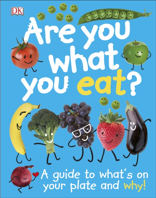 Are You What You Eat? : A Guide to What's on your Plate and Why!, Hardback Book