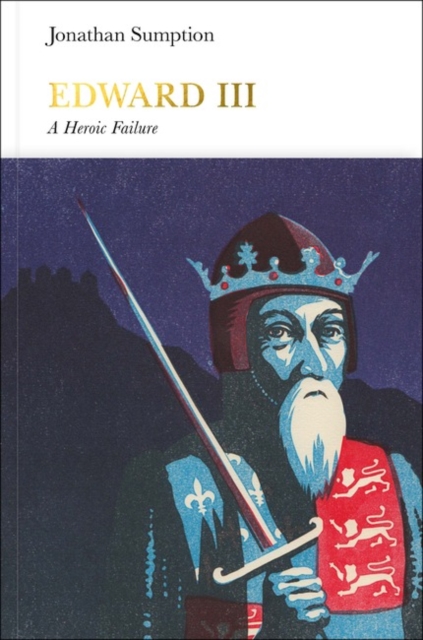Edward III (Penguin Monarchs) : A Heroic Failure, Hardback Book