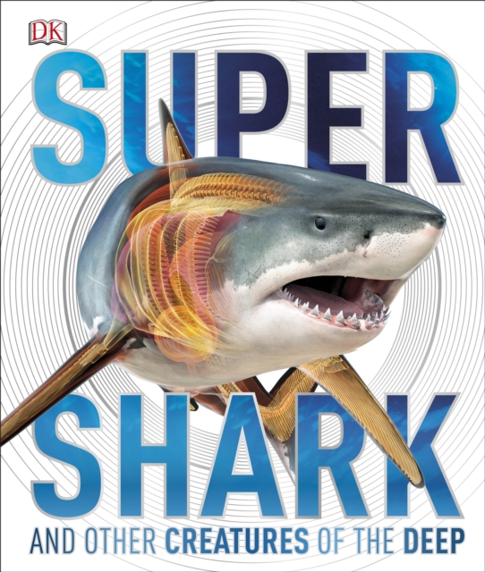 SuperShark : And Other Creatures of the Deep, Hardback Book