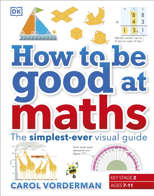 How to be Good at Maths : The Simplest-Ever Visual Guide, Hardback Book